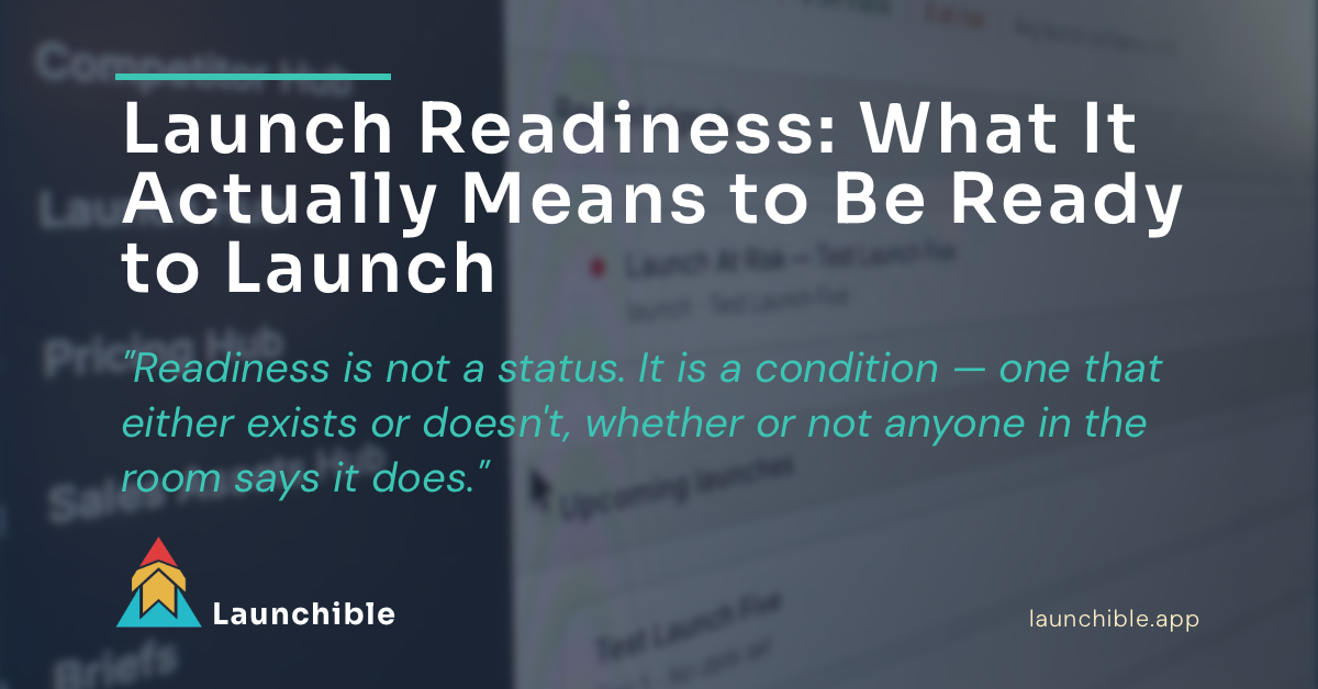 Launch readiness is not a status. It is a condition. It either is or it isn't.